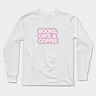 Books, Cats, and Coffee Long Sleeve T-Shirt